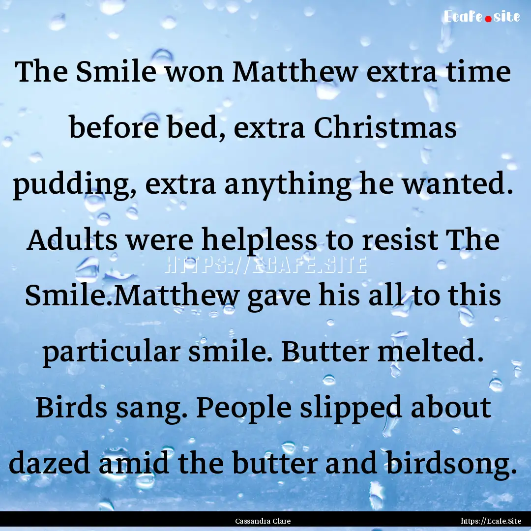 The Smile won Matthew extra time before bed,.... : Quote by Cassandra Clare