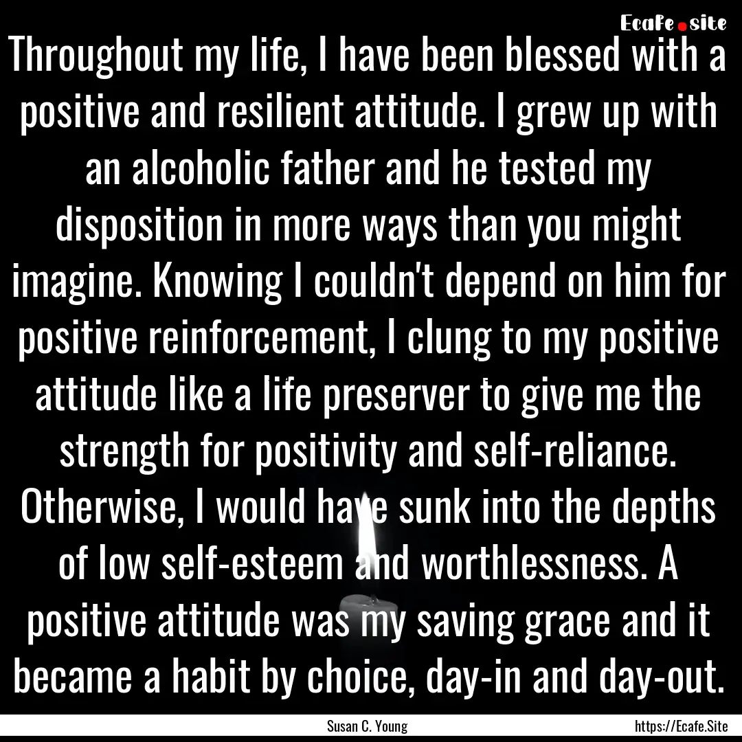 Throughout my life, I have been blessed with.... : Quote by Susan C. Young