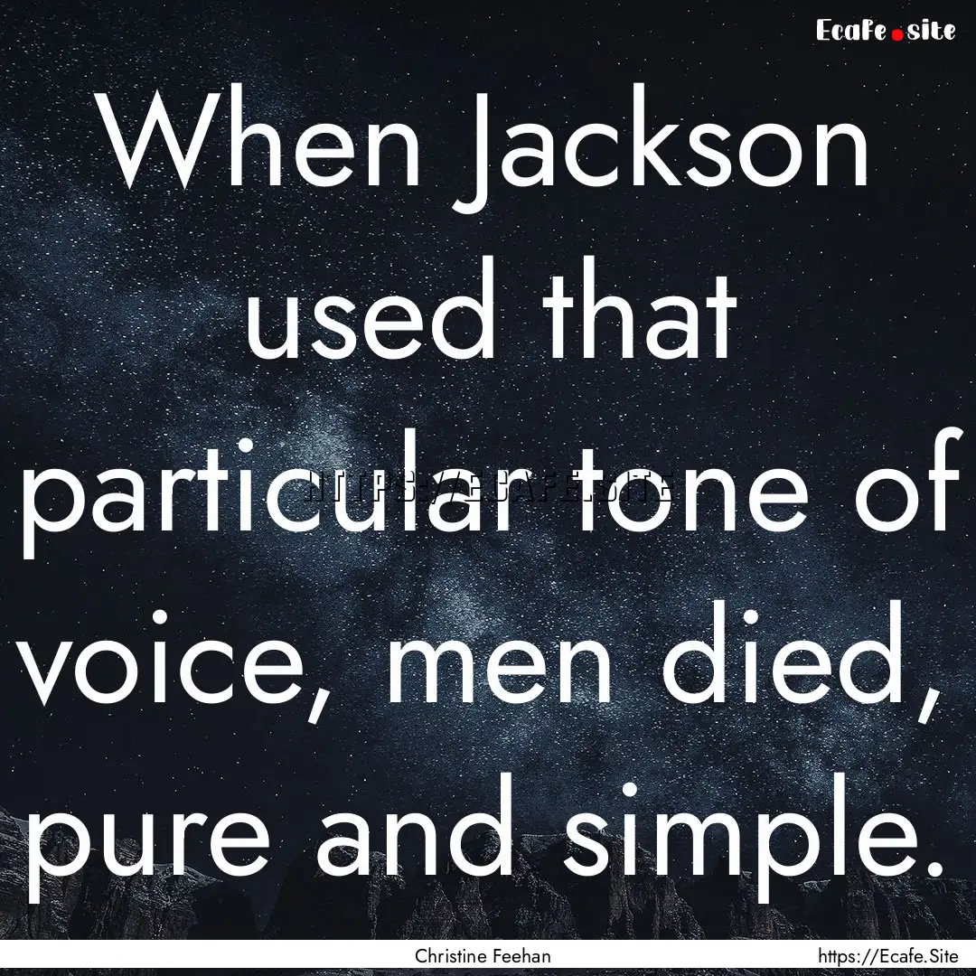 When Jackson used that particular tone of.... : Quote by Christine Feehan