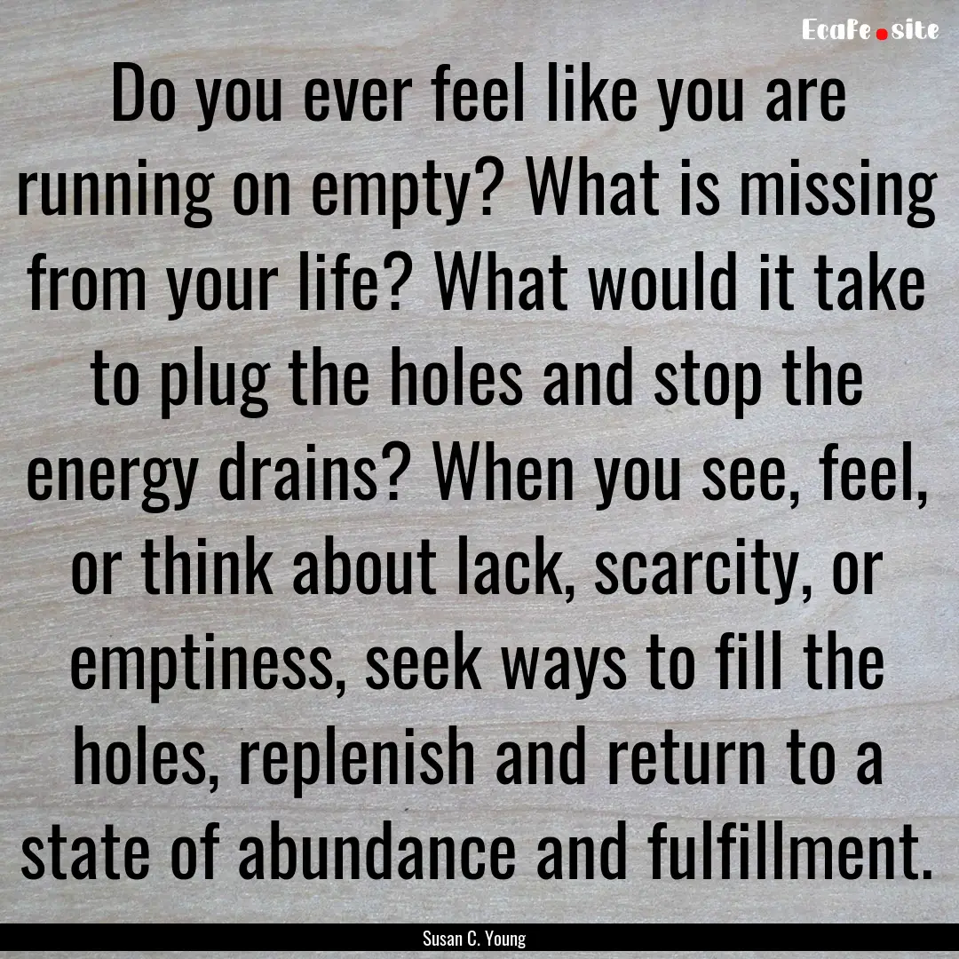 Do you ever feel like you are running on.... : Quote by Susan C. Young