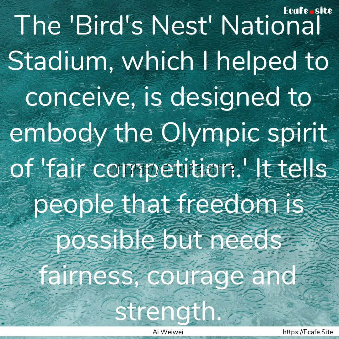 The 'Bird's Nest' National Stadium, which.... : Quote by Ai Weiwei