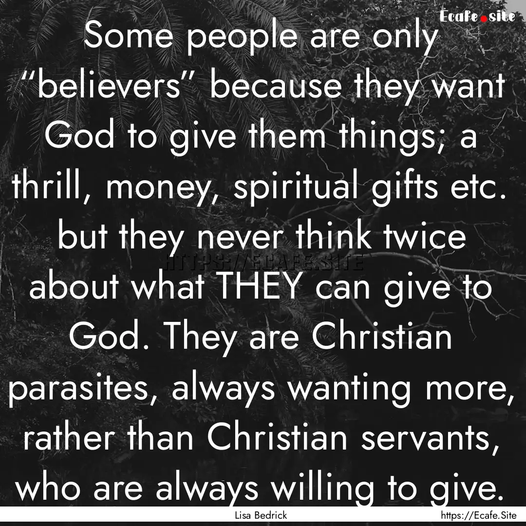 Some people are only “believers” because.... : Quote by Lisa Bedrick