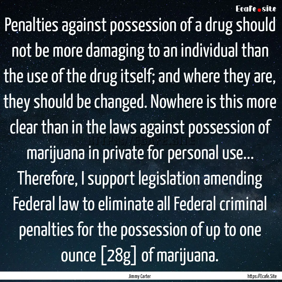 Penalties against possession of a drug should.... : Quote by Jimmy Carter