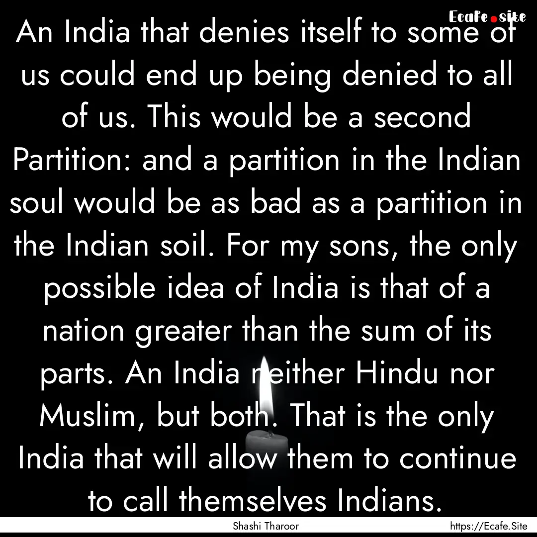 An India that denies itself to some of us.... : Quote by Shashi Tharoor