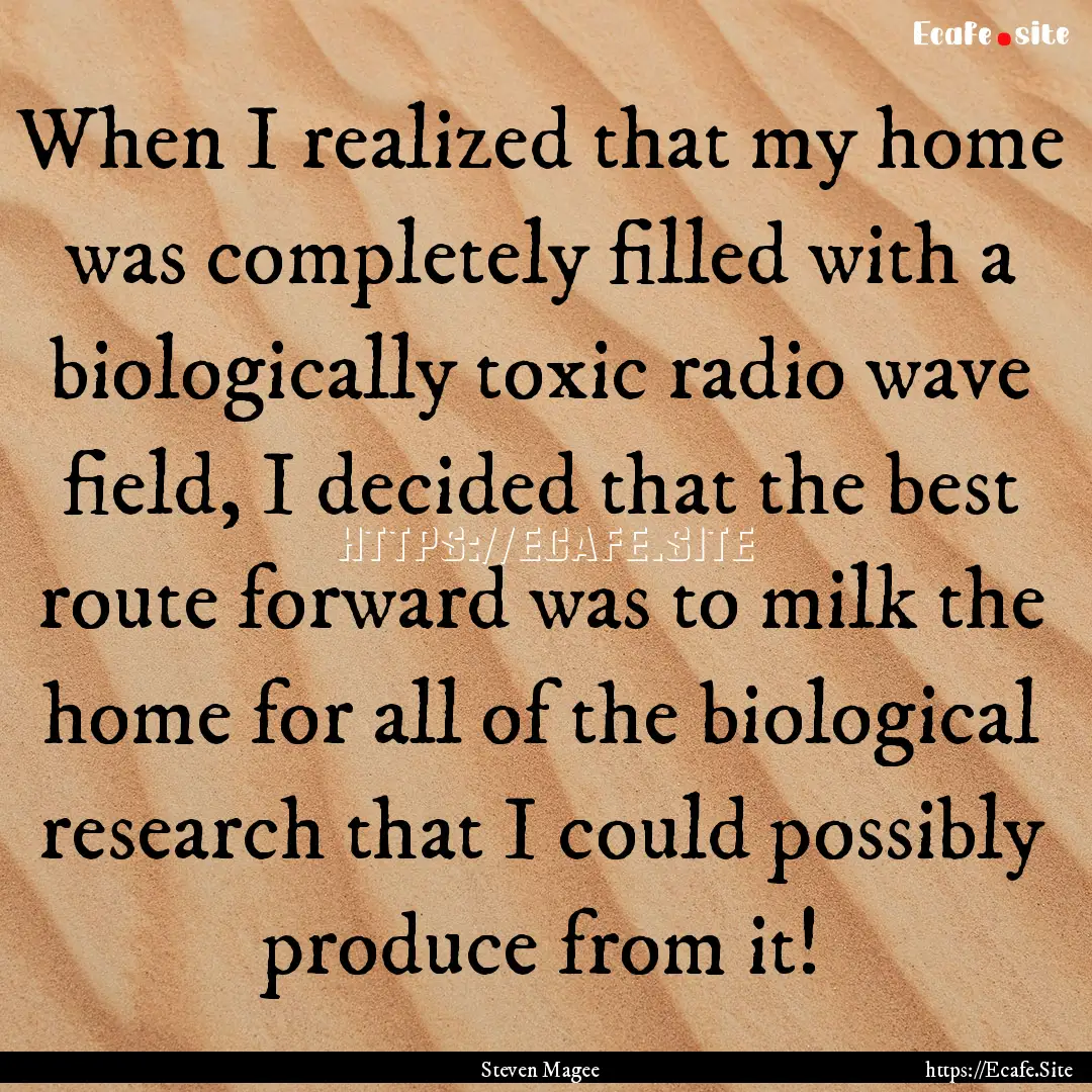 When I realized that my home was completely.... : Quote by Steven Magee