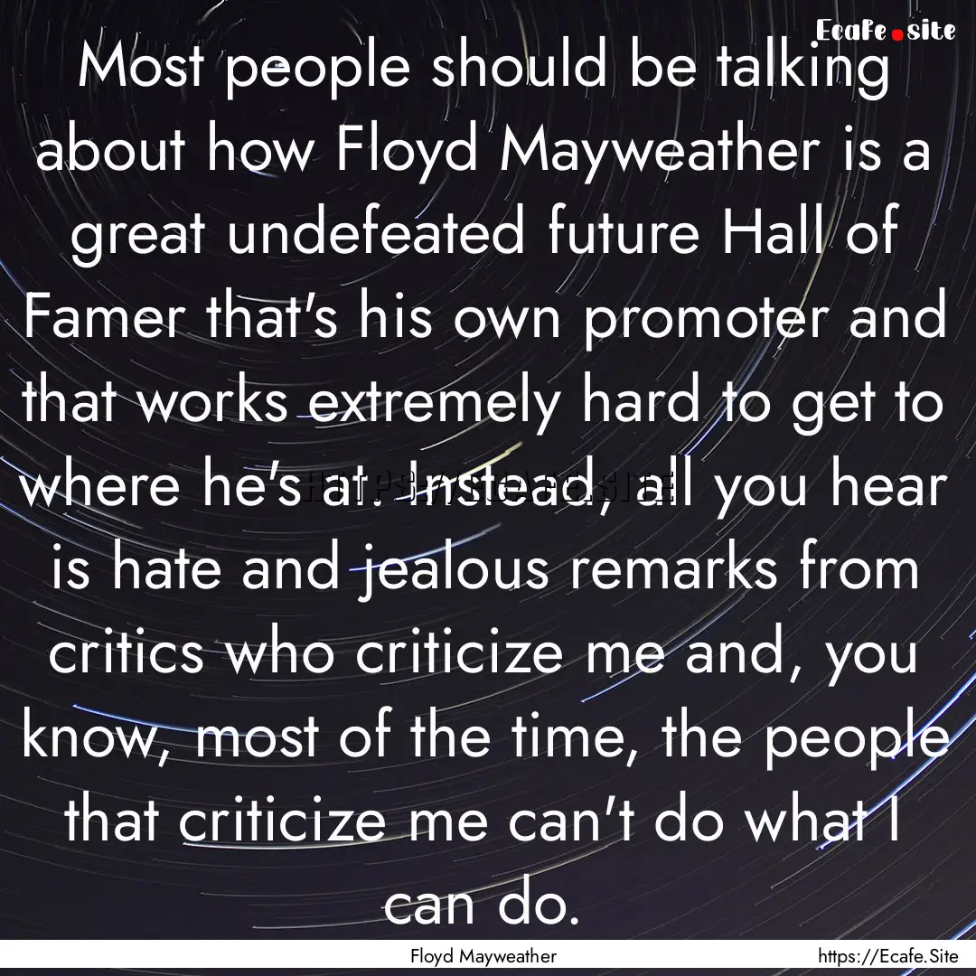 Most people should be talking about how Floyd.... : Quote by Floyd Mayweather