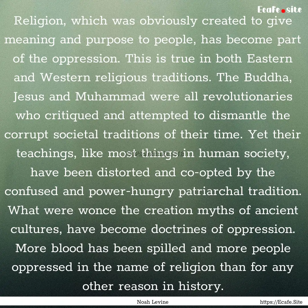 Religion, which was obviously created to.... : Quote by Noah Levine