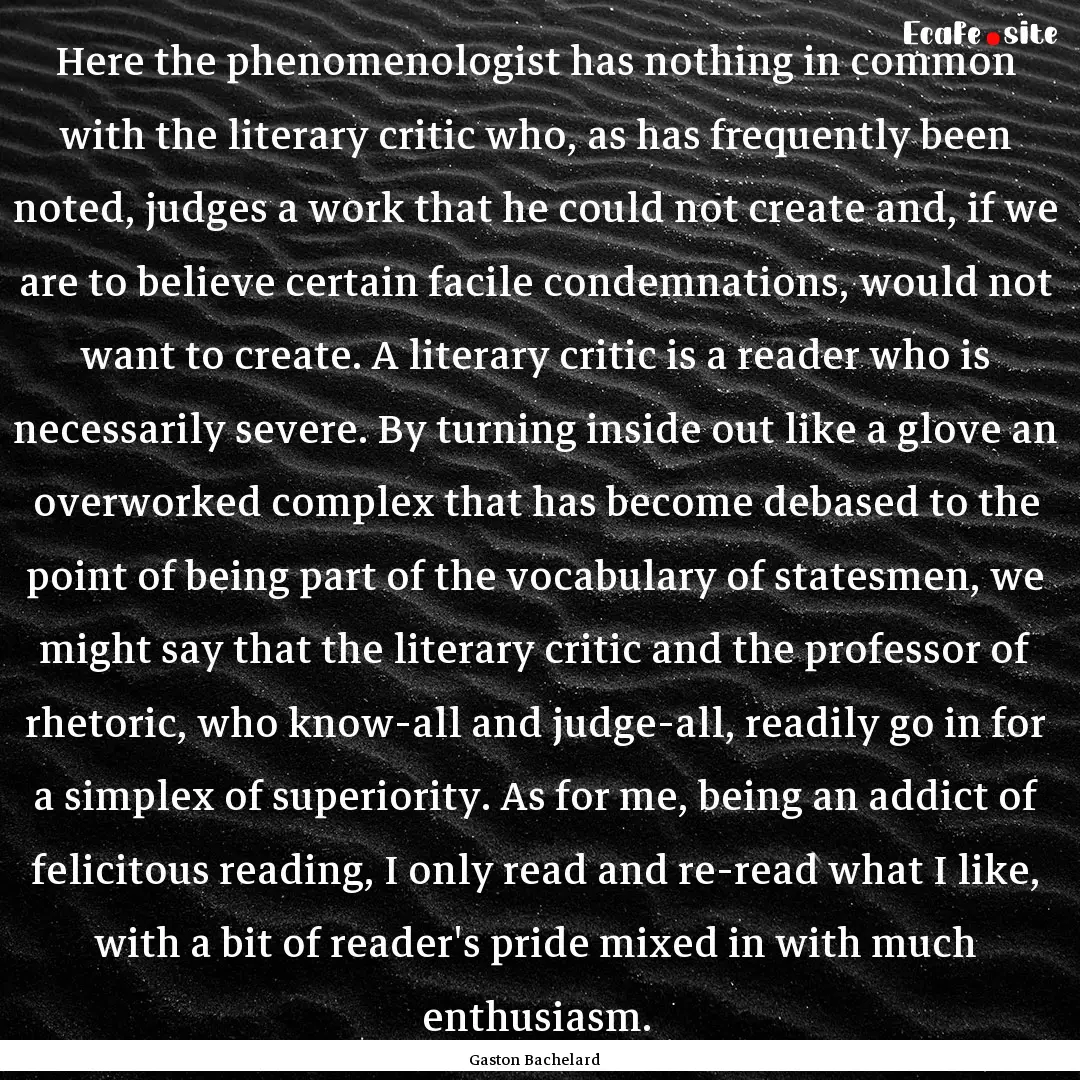 Here the phenomenologist has nothing in common.... : Quote by Gaston Bachelard