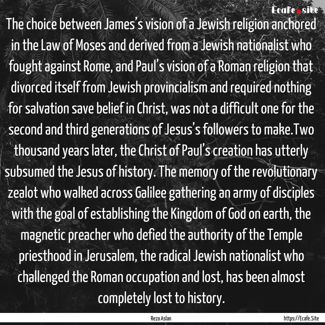 The choice between James’s vision of a.... : Quote by Reza Aslan