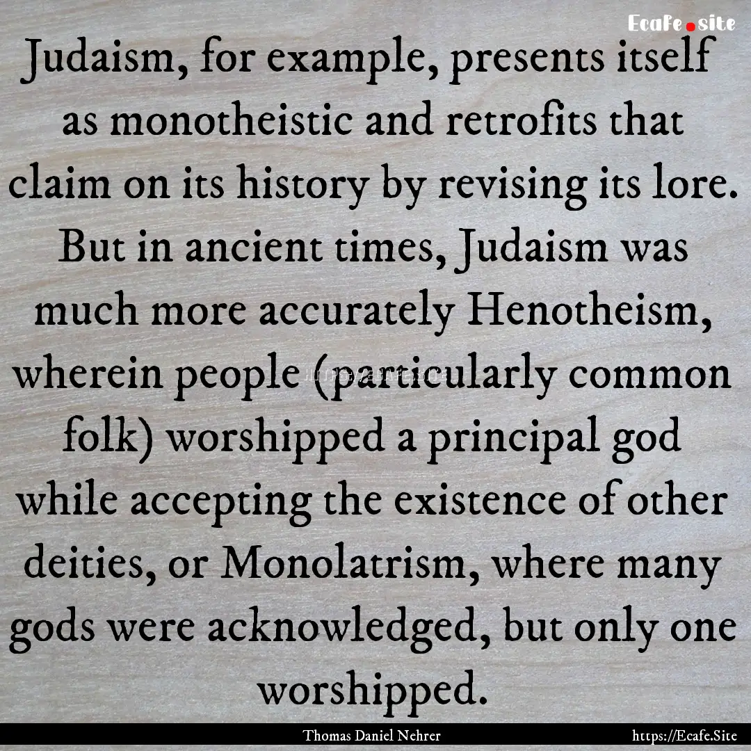 Judaism, for example, presents itself as.... : Quote by Thomas Daniel Nehrer