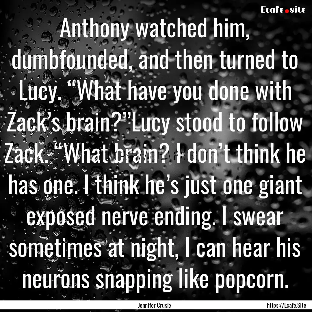 Anthony watched him, dumbfounded, and then.... : Quote by Jennifer Crusie