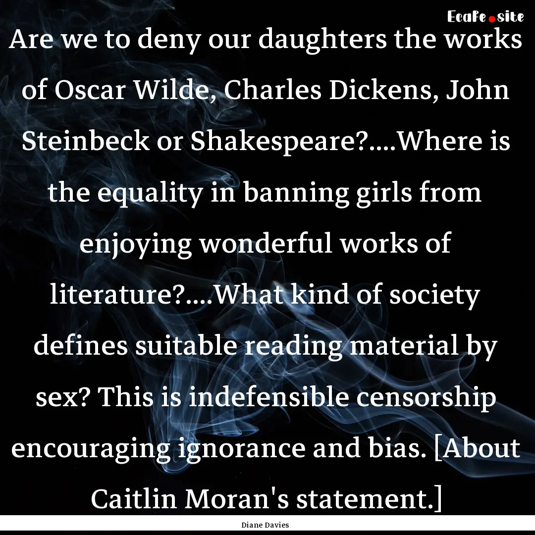 Are we to deny our daughters the works of.... : Quote by Diane Davies