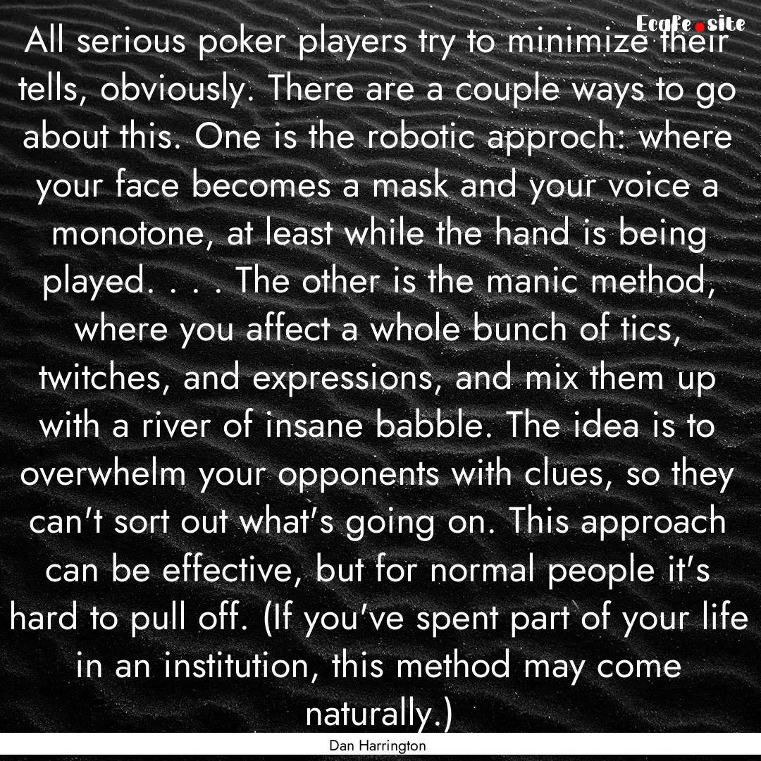 All serious poker players try to minimize.... : Quote by Dan Harrington