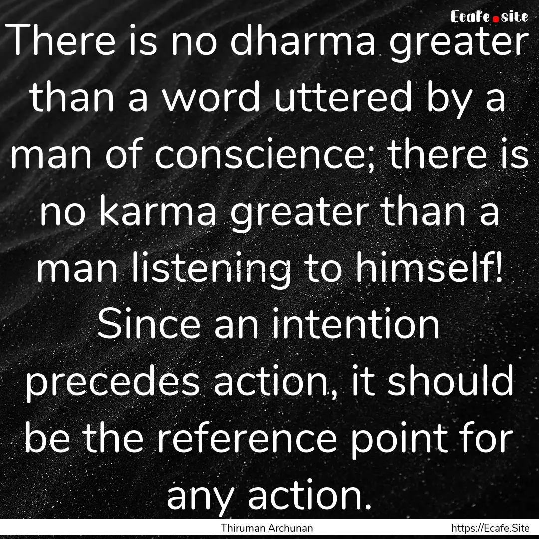 There is no dharma greater than a word uttered.... : Quote by Thiruman Archunan