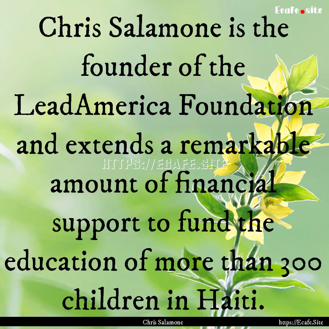 Chris Salamone is the founder of the LeadAmerica.... : Quote by Chris Salamone