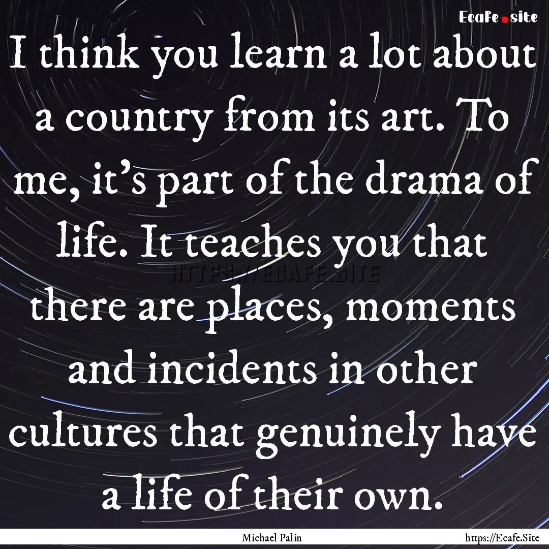 I think you learn a lot about a country from.... : Quote by Michael Palin