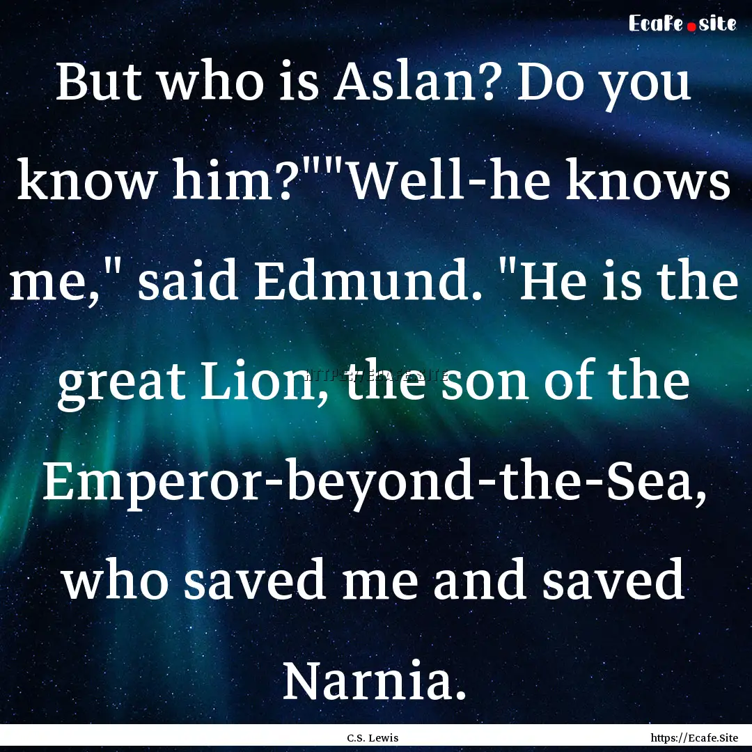 But who is Aslan? Do you know him?