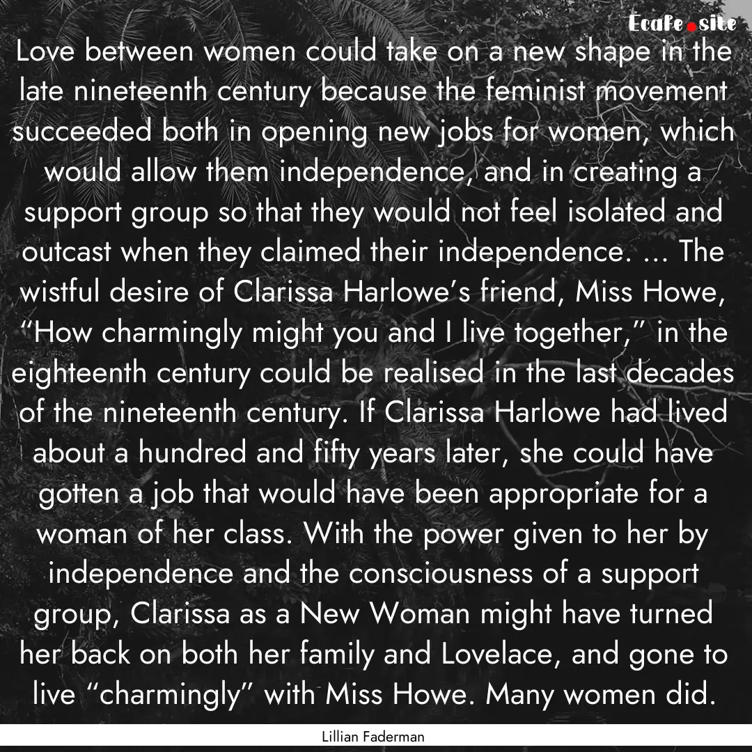 Love between women could take on a new shape.... : Quote by Lillian Faderman