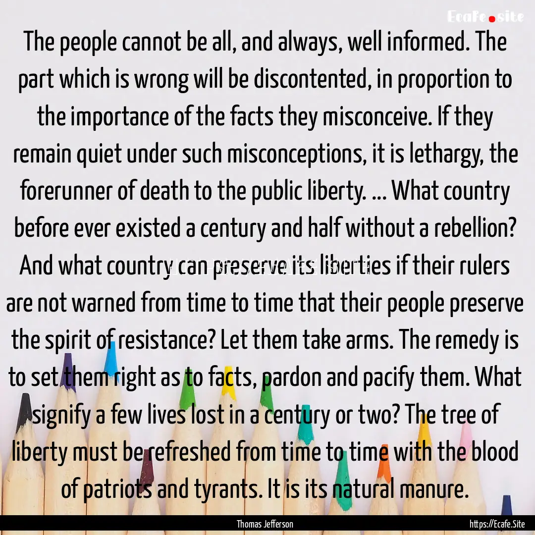 The people cannot be all, and always, well.... : Quote by Thomas Jefferson