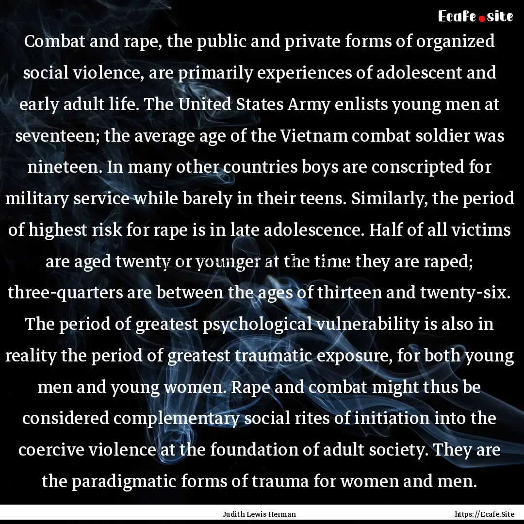 Combat and rape, the public and private forms.... : Quote by Judith Lewis Herman