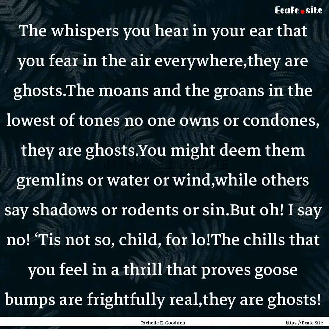 The whispers you hear in your ear that you.... : Quote by Richelle E. Goodrich