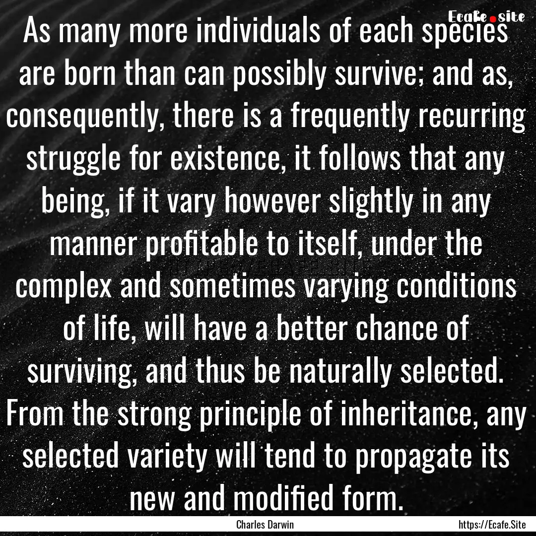 As many more individuals of each species.... : Quote by Charles Darwin