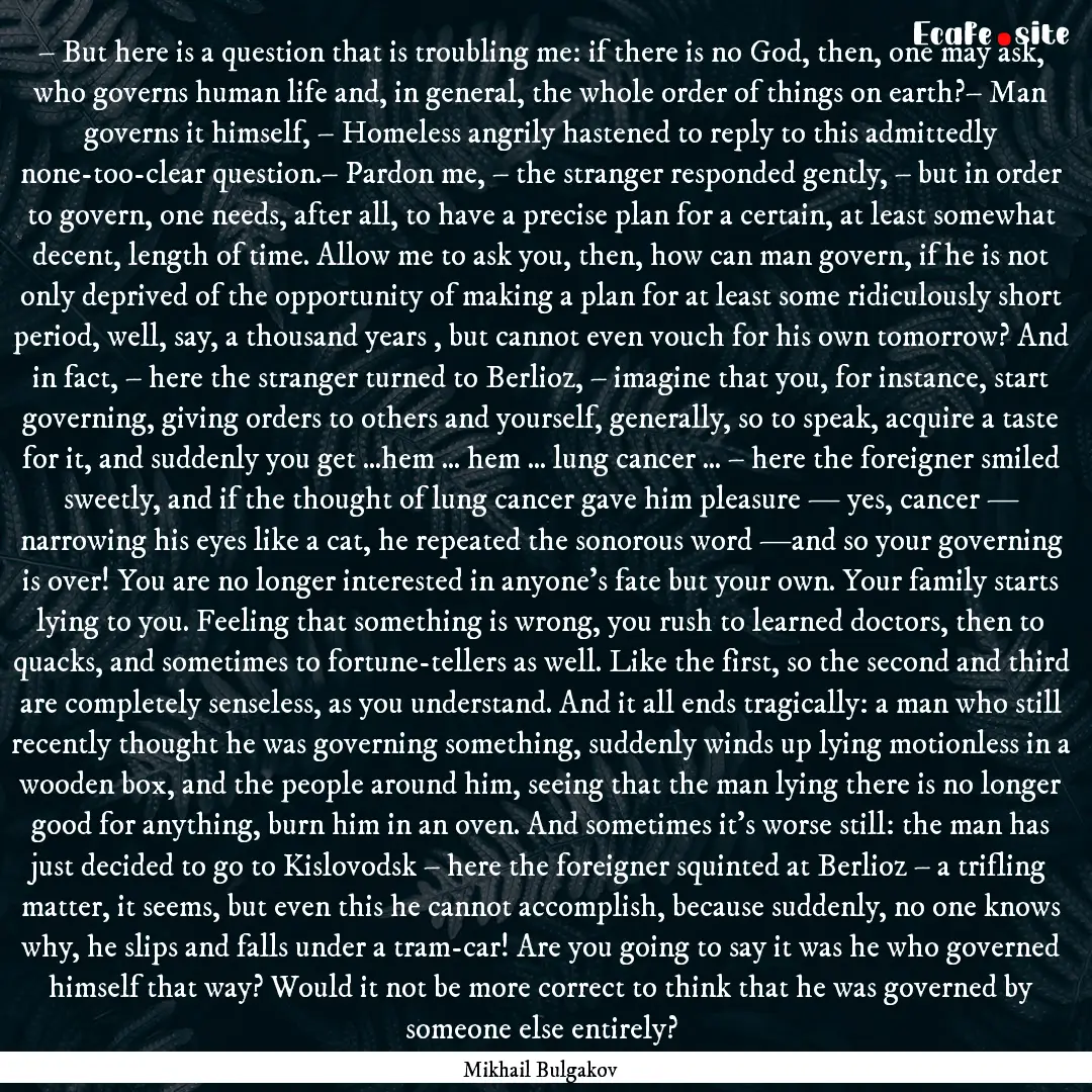 – But here is a question that is troubling.... : Quote by Mikhail Bulgakov