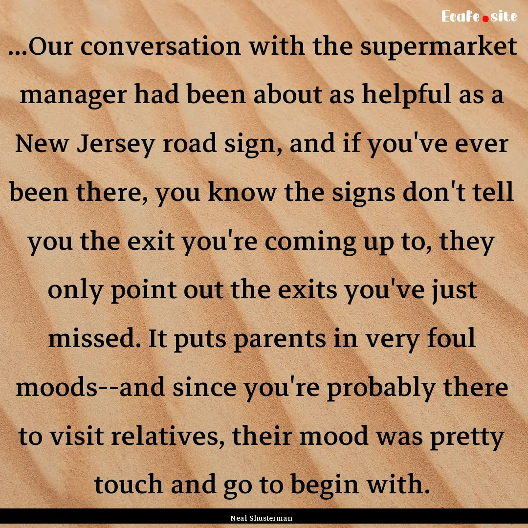 ...Our conversation with the supermarket.... : Quote by Neal Shusterman