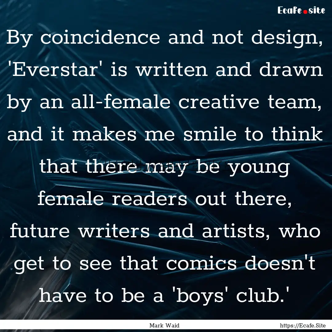 By coincidence and not design, 'Everstar'.... : Quote by Mark Waid