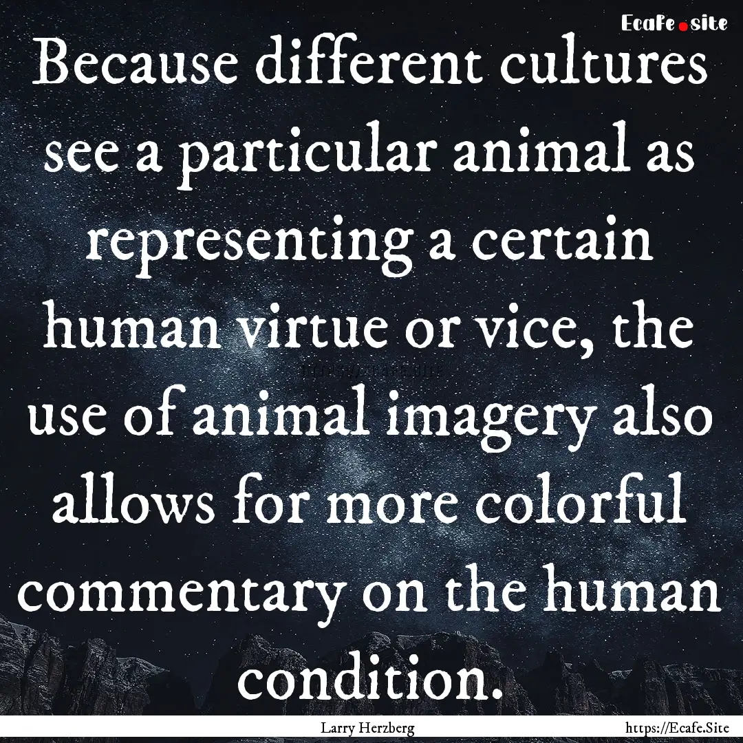 Because different cultures see a particular.... : Quote by Larry Herzberg