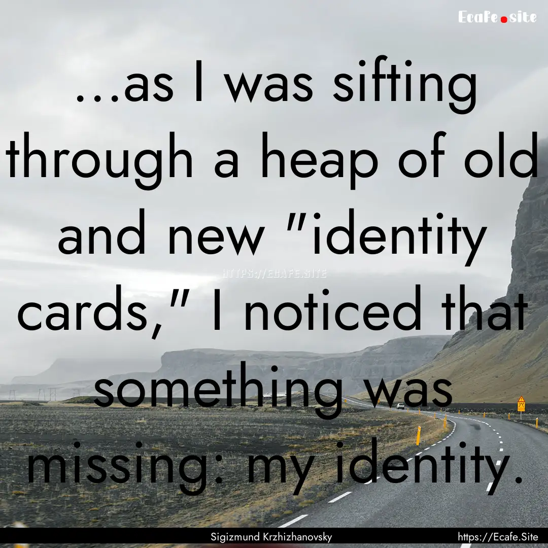 ...as I was sifting through a heap of old.... : Quote by Sigizmund Krzhizhanovsky