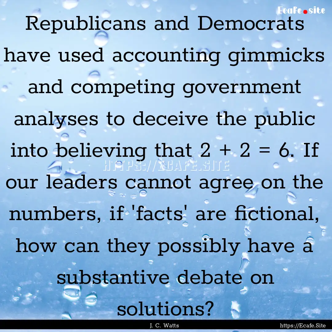 Republicans and Democrats have used accounting.... : Quote by J. C. Watts