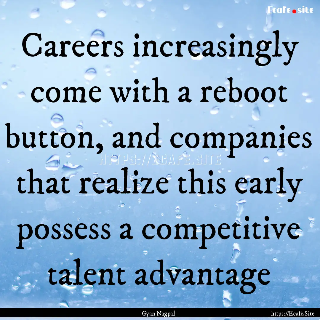 Careers increasingly come with a reboot button,.... : Quote by Gyan Nagpal