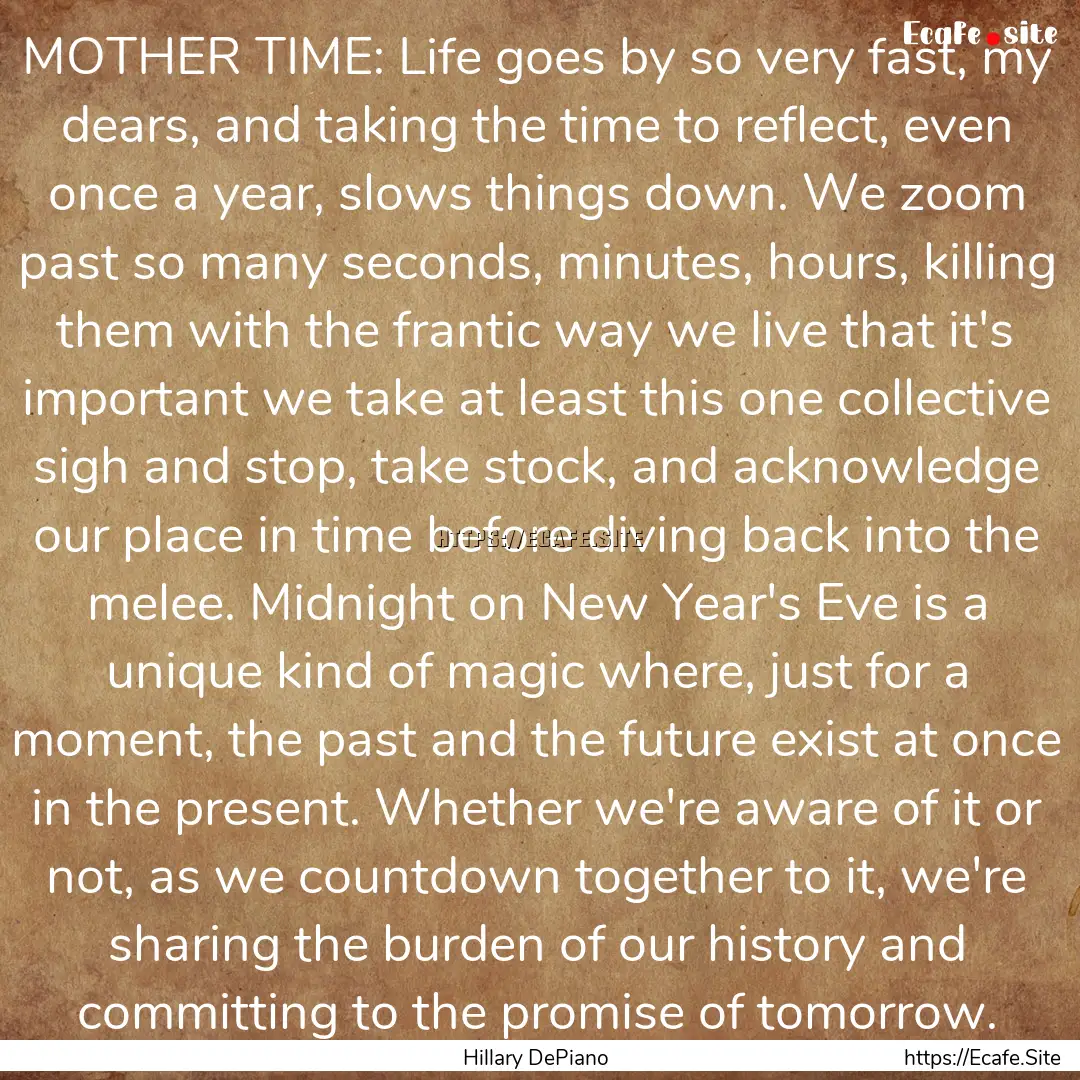 MOTHER TIME: Life goes by so very fast, my.... : Quote by Hillary DePiano