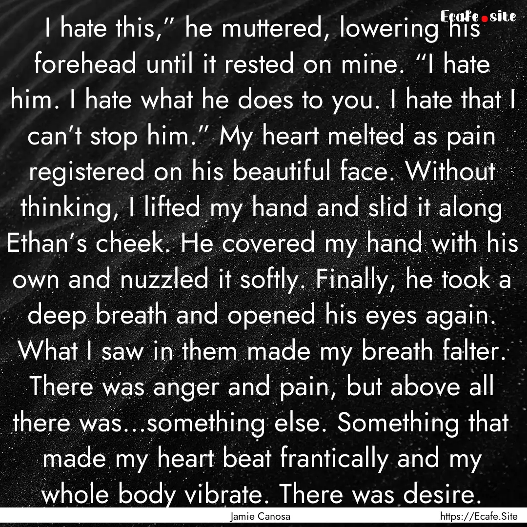 I hate this,” he muttered, lowering his.... : Quote by Jamie Canosa