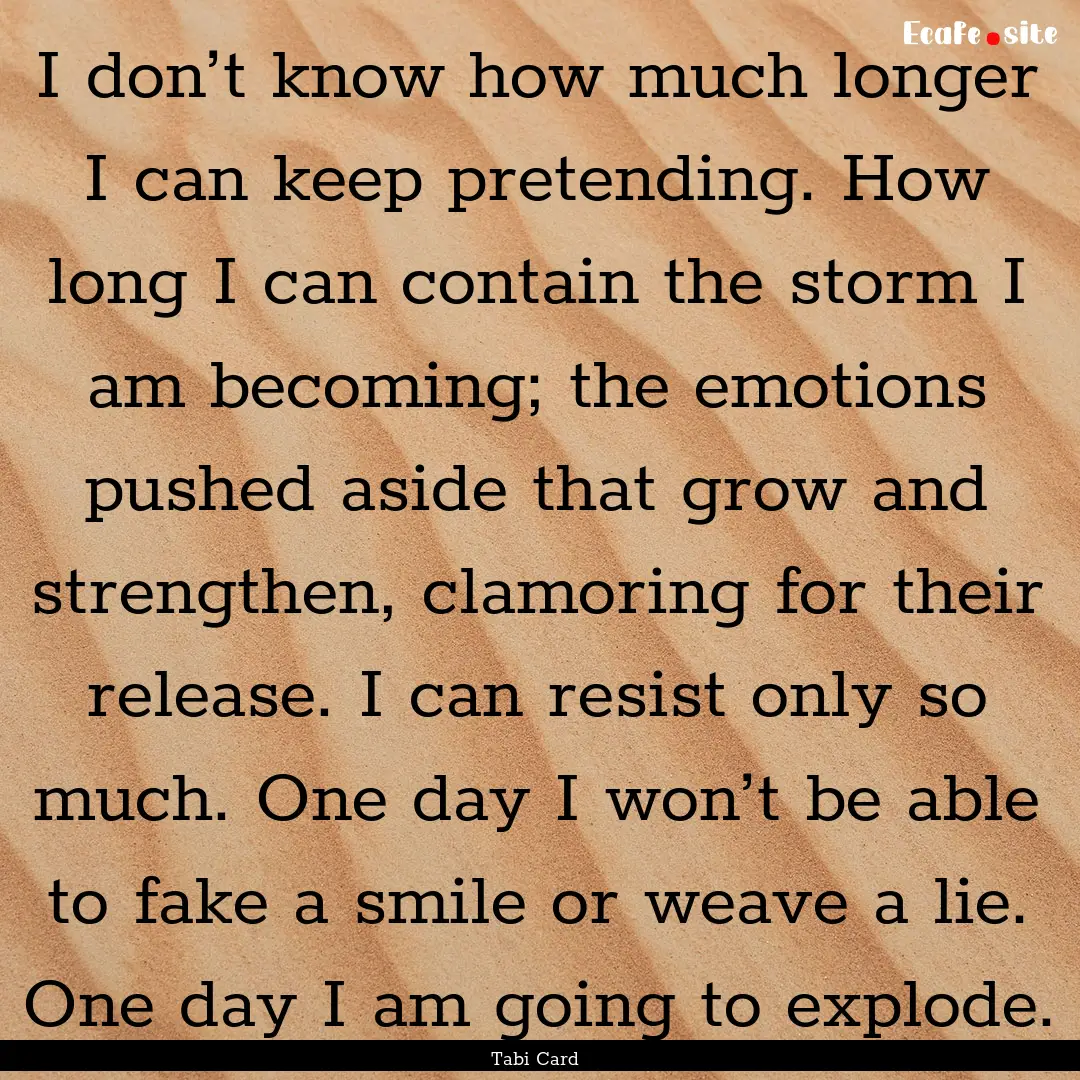 I don’t know how much longer I can keep.... : Quote by Tabi Card