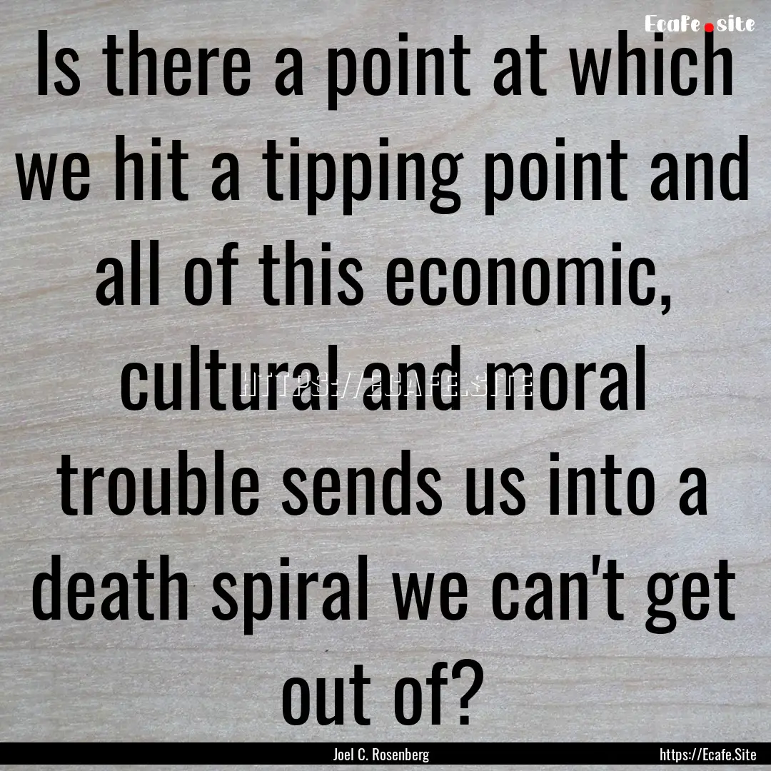 Is there a point at which we hit a tipping.... : Quote by Joel C. Rosenberg