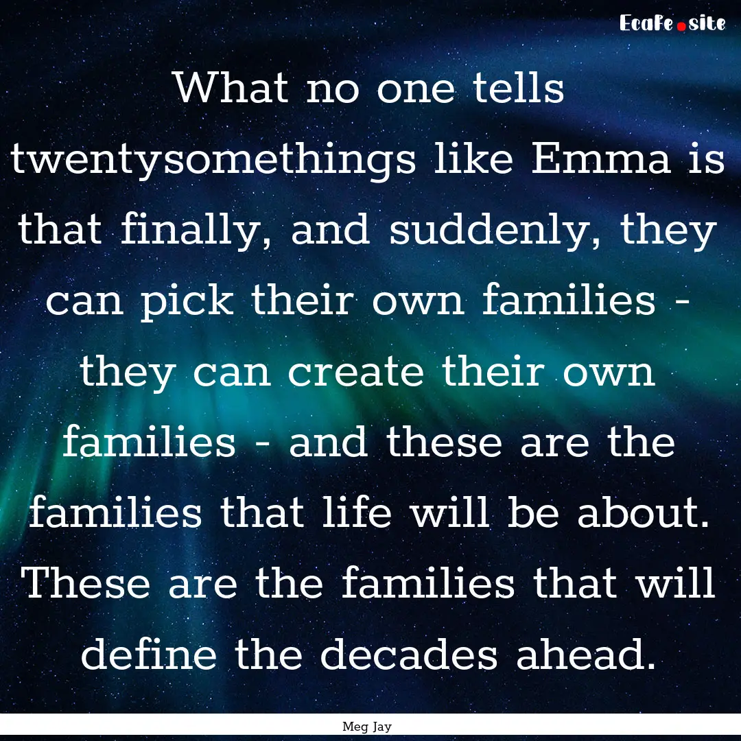 What no one tells twentysomethings like Emma.... : Quote by Meg Jay