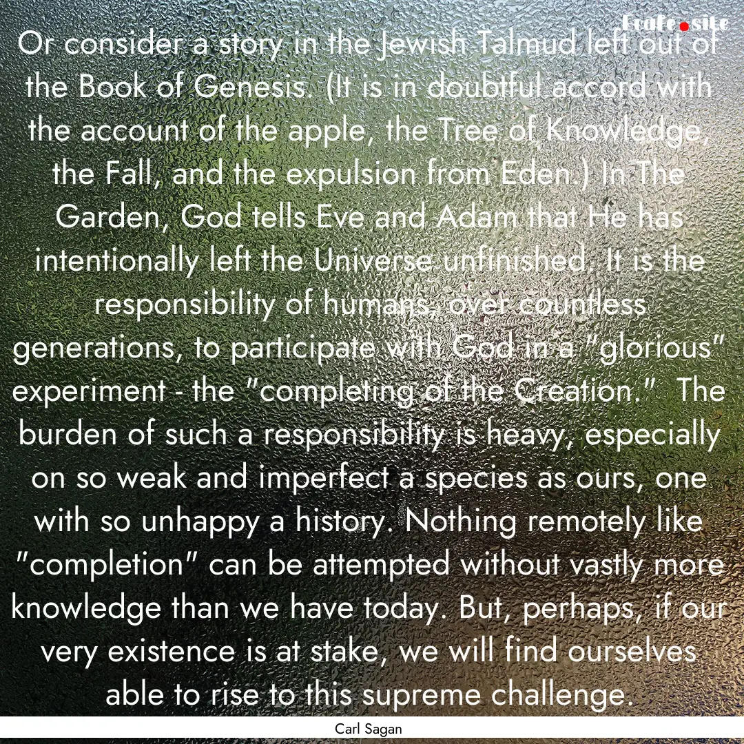 Or consider a story in the Jewish Talmud.... : Quote by Carl Sagan