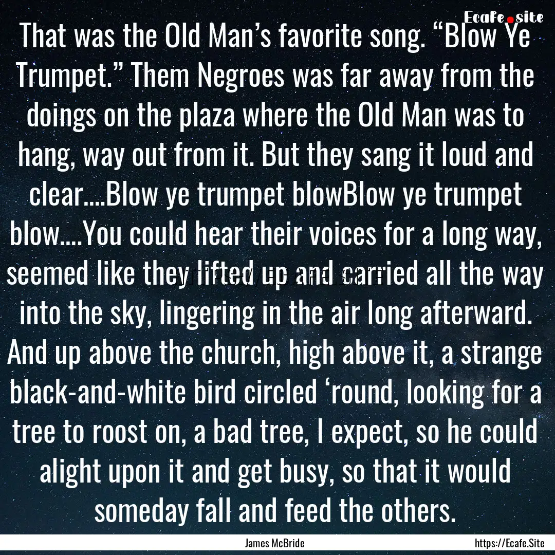 That was the Old Man’s favorite song. “Blow.... : Quote by James McBride