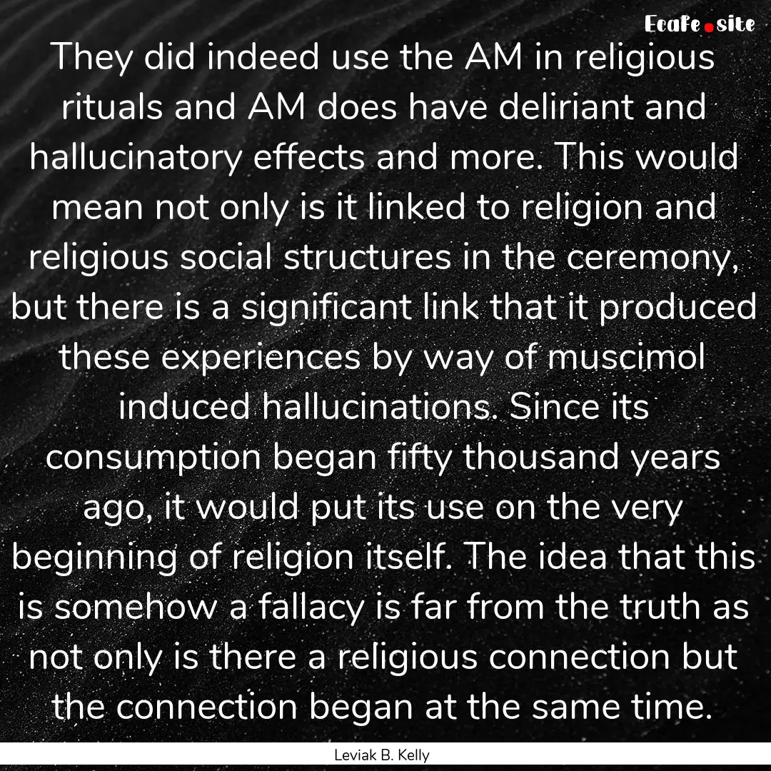 They did indeed use the AM in religious rituals.... : Quote by Leviak B. Kelly