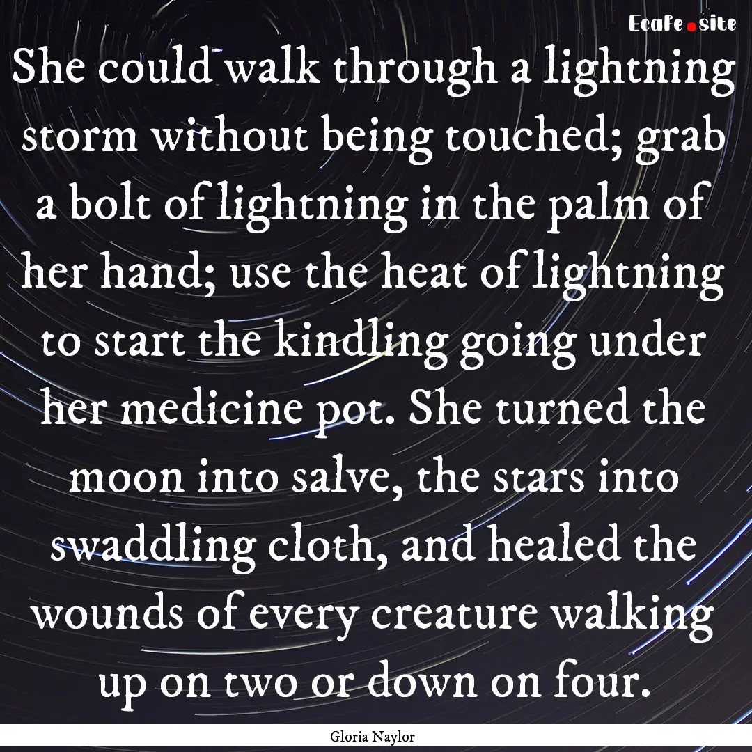 She could walk through a lightning storm.... : Quote by Gloria Naylor