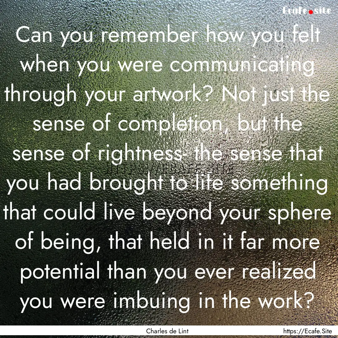 Can you remember how you felt when you were.... : Quote by Charles de Lint