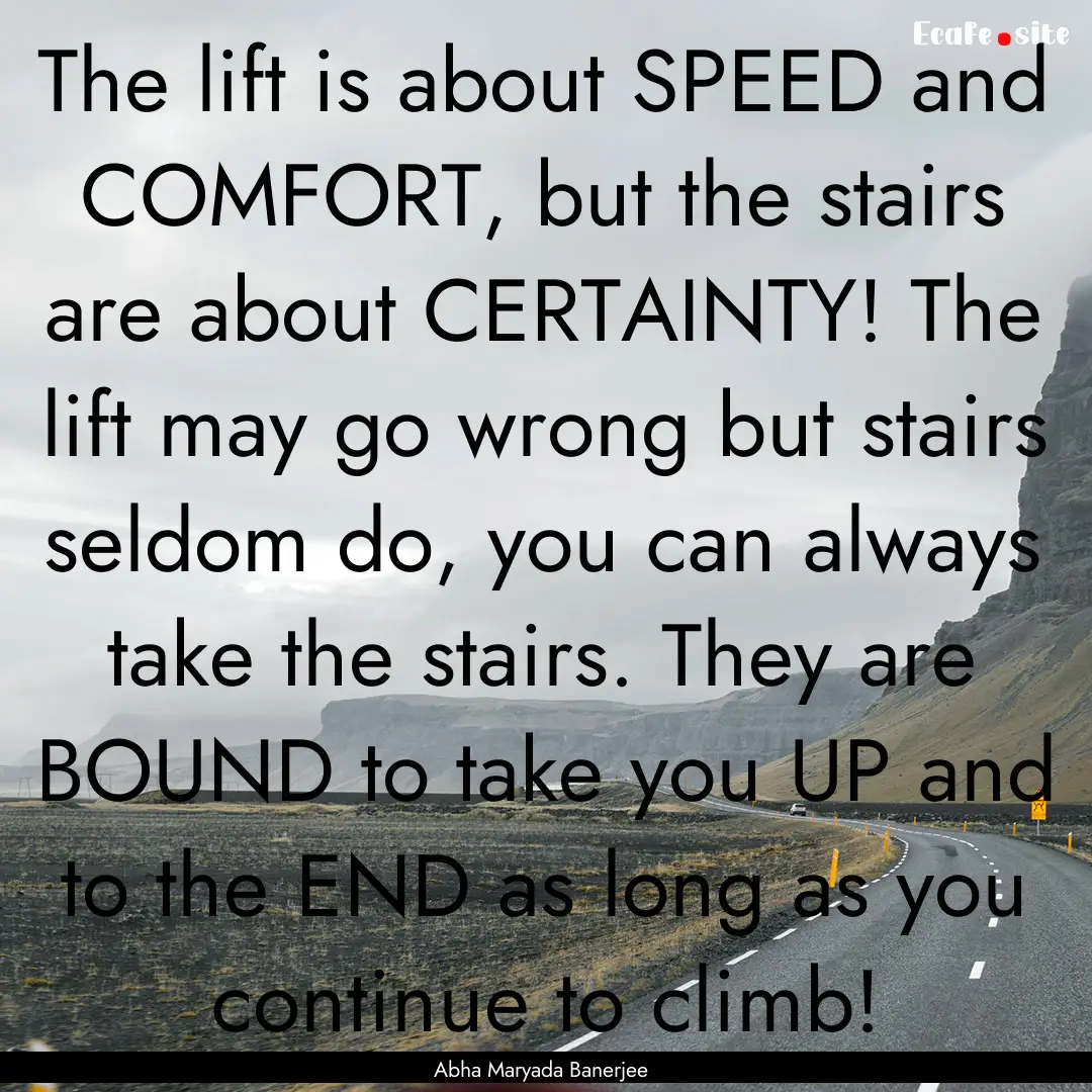 The lift is about SPEED and COMFORT, but.... : Quote by Abha Maryada Banerjee