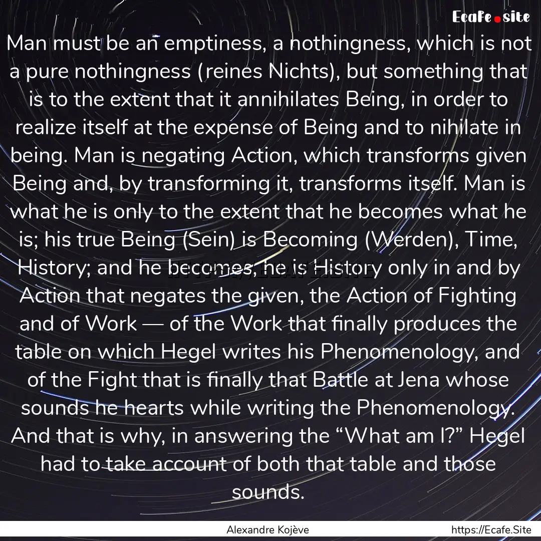 Man must be an emptiness, a nothingness,.... : Quote by Alexandre Kojève