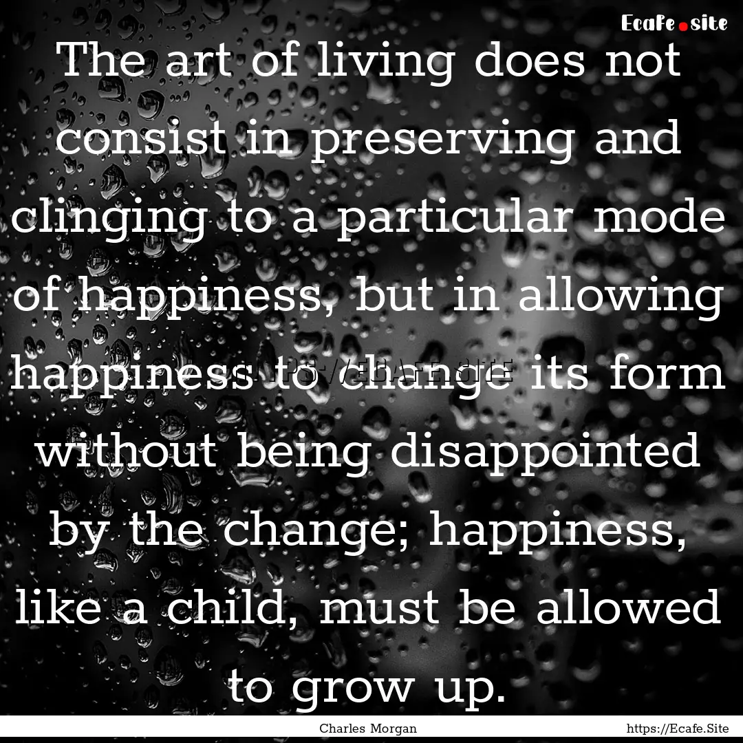 The art of living does not consist in preserving.... : Quote by Charles Morgan