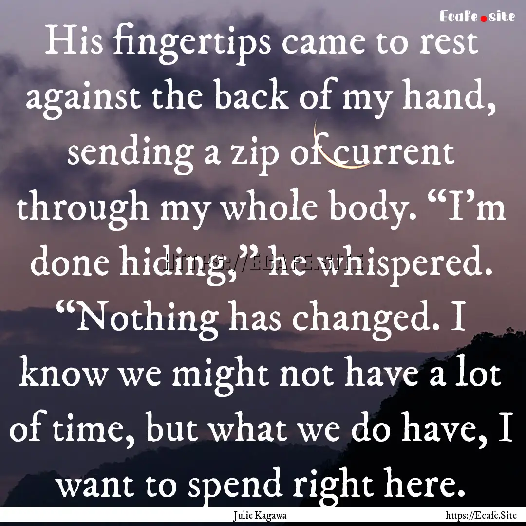 His fingertips came to rest against the back.... : Quote by Julie Kagawa