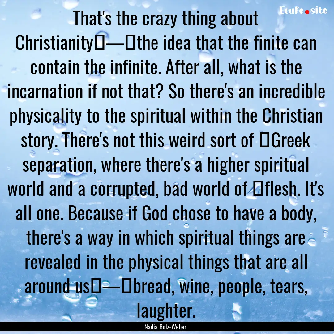 That's the crazy thing about Christianity — the.... : Quote by Nadia Bolz-Weber