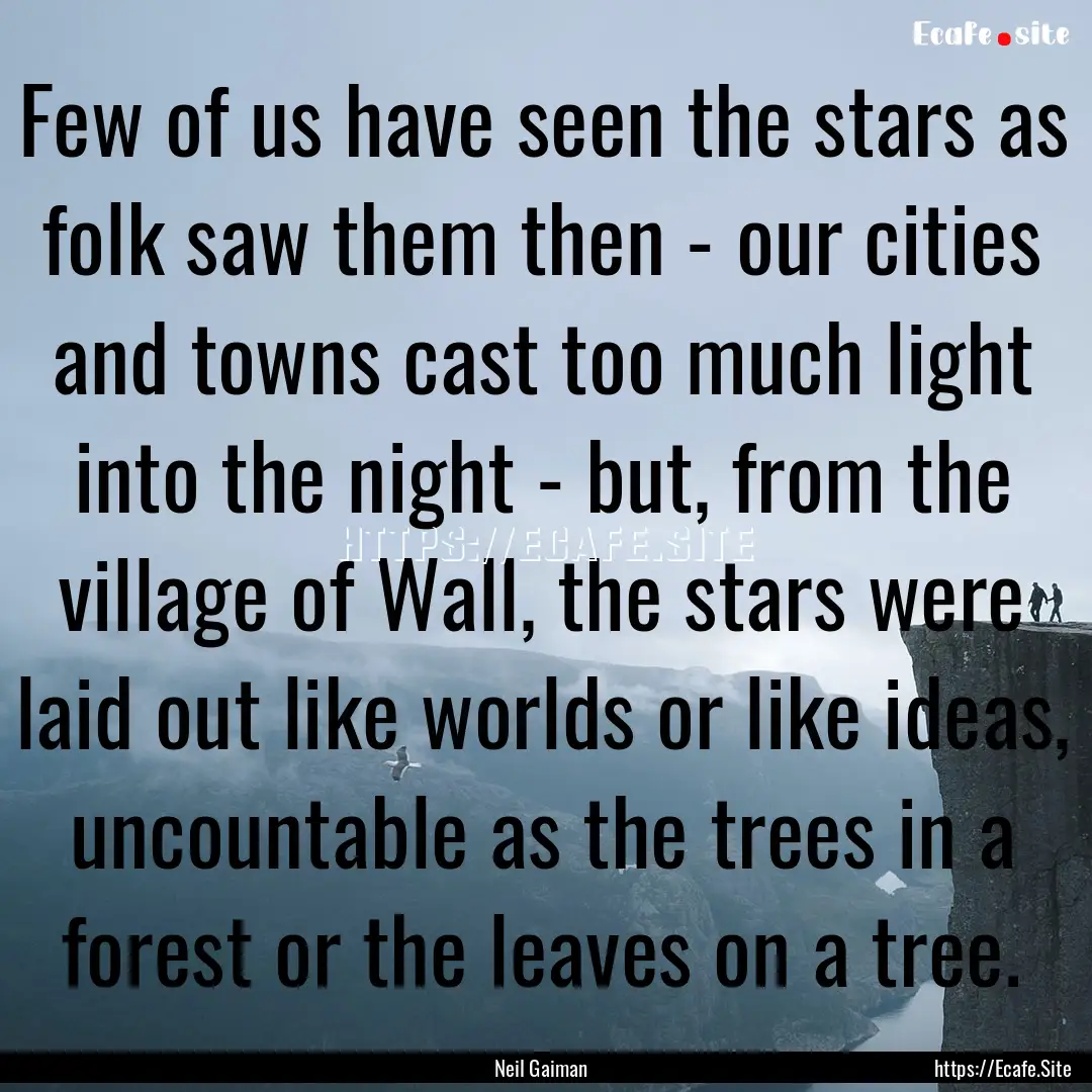 Few of us have seen the stars as folk saw.... : Quote by Neil Gaiman