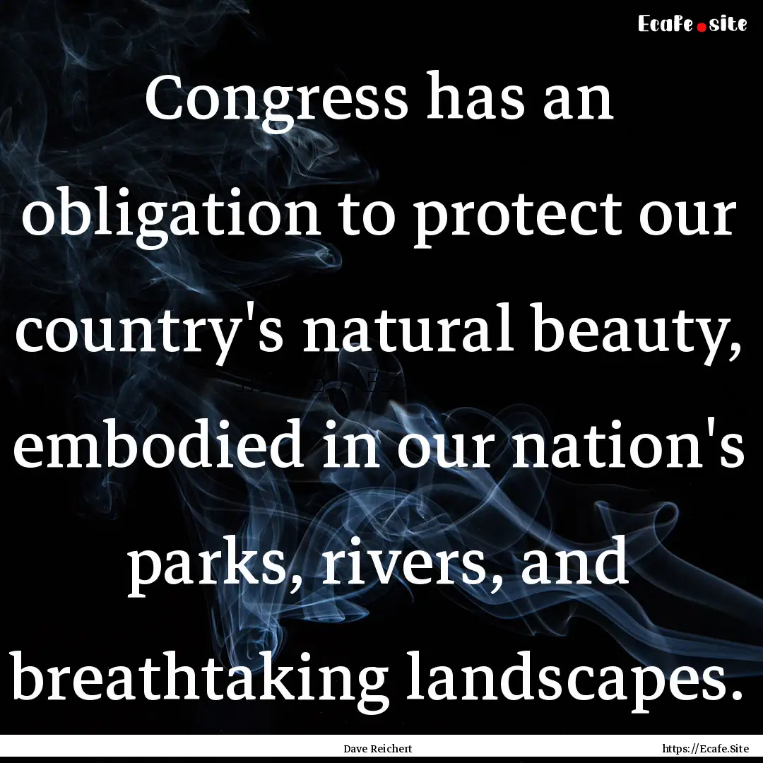 Congress has an obligation to protect our.... : Quote by Dave Reichert